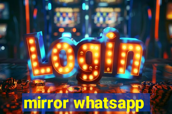 mirror whatsapp